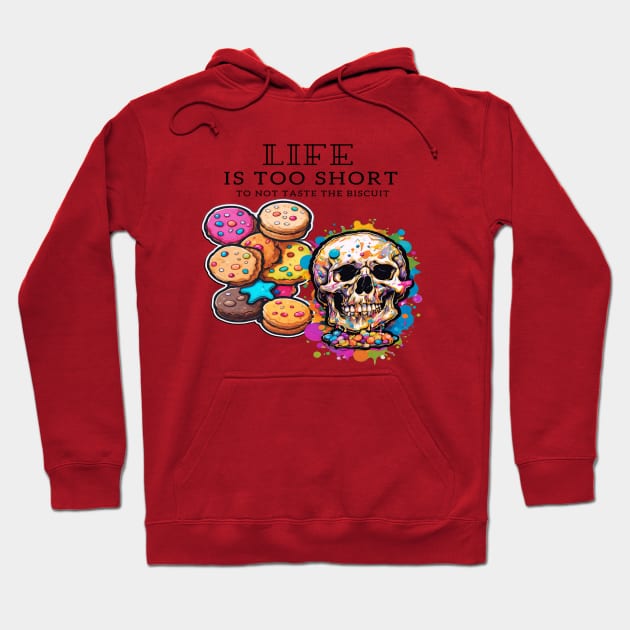 Life is too short to not taste the biscuit: A short inspirational quote Hoodie by Inspire Me 